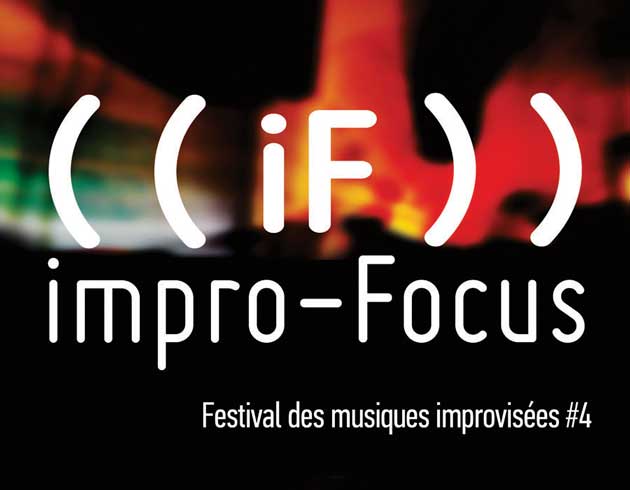 IMPRO FOCUS #4 Festival des Musiques Improvisées /// Du 20 février au 1er mars 2014 /// au Mandala